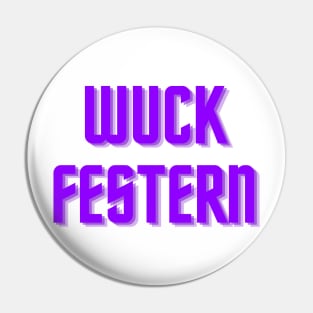 Wuck Festern Pin