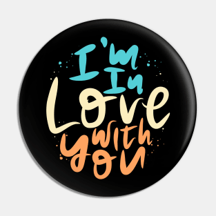 I'm In Love With You Pin