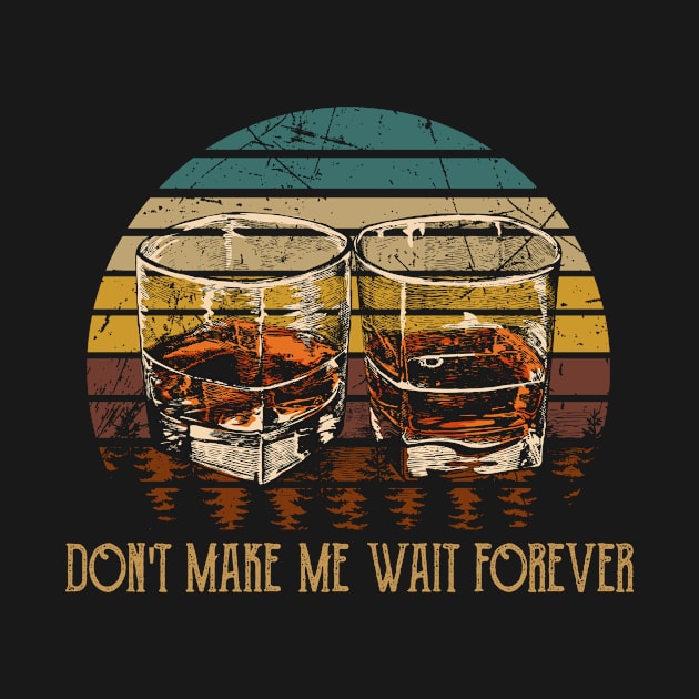 Don't Make Me Wait Forever Whisky Mug by KatelynnCold Brew