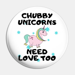 Chubby Unicorns Need Love Too Pin