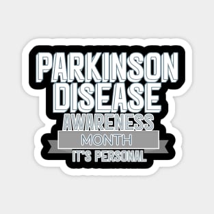 PARKINSONS DISEASE AWARENESS MONTH It's personal Magnet