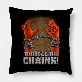 BREAK THE CHAINS Pillow