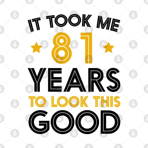 It Took me 81 Years to Look This Good Funny Quotes birthday Party by foxredb