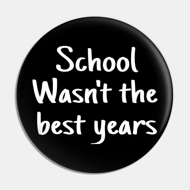 school wasn't the best years Pin by crazytshirtstore