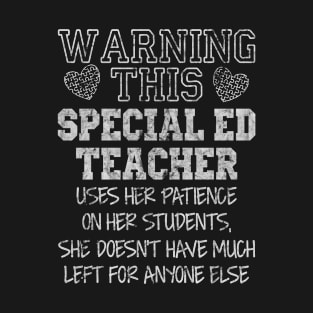 Warning This Special Ed Teacher Uses Her Patience T-Shirt