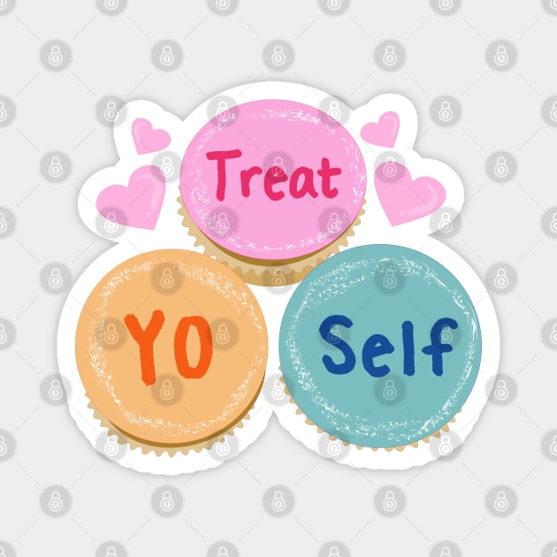 Treat yourself! Magnet by Brunaesmanhott0