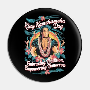 King Kamehameha Day: Honoring the Past, Empowering the Future Pin