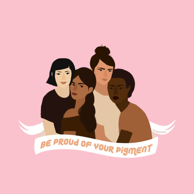 Be Proud of Your Pigment
