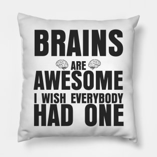 BRAINS ARE AWESOME Pillow