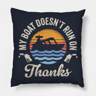 My Boat Doesn't Run On Thanks: Retro Boating Humor Pillow