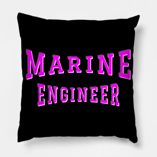 Marine Engineer in Pink Color Text Pillow