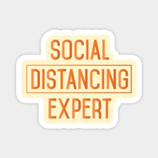 SOCIAL DISTANCING EXPERT || FUNNY QUOTES Magnet