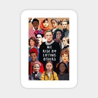 We Rise by Lifting Others - Portrait of Inspiring Women Leaders & Pioneers Magnet