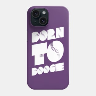 Born To Boogie 70's Dance Party Phone Case