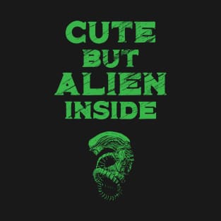 Cute But Alien Inside T-Shirt