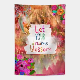 Let your dreams blossom Tapestry