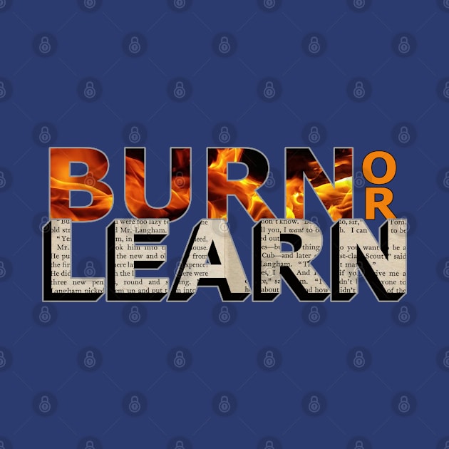 Burn or Learn by Fun Funky Designs