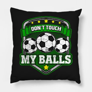 Soccer Don't Touch My Balls Player Coach Team Pillow