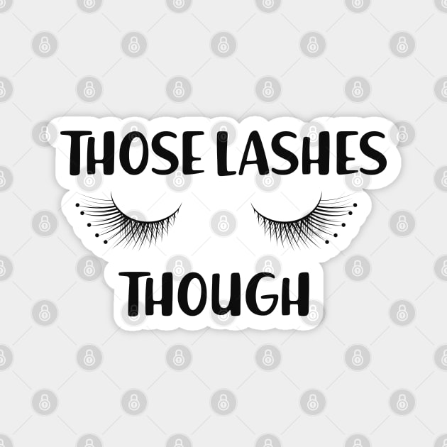 Makeup Artist - Those lashes though Magnet by KC Happy Shop