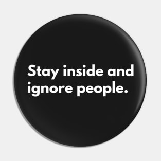 Stay inside and ignore people. Pin