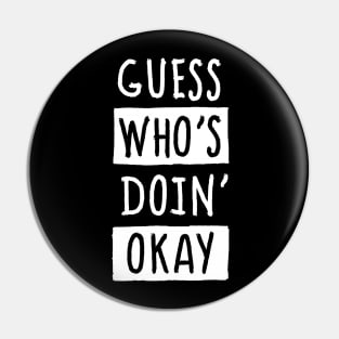 Doin' Okay Pin