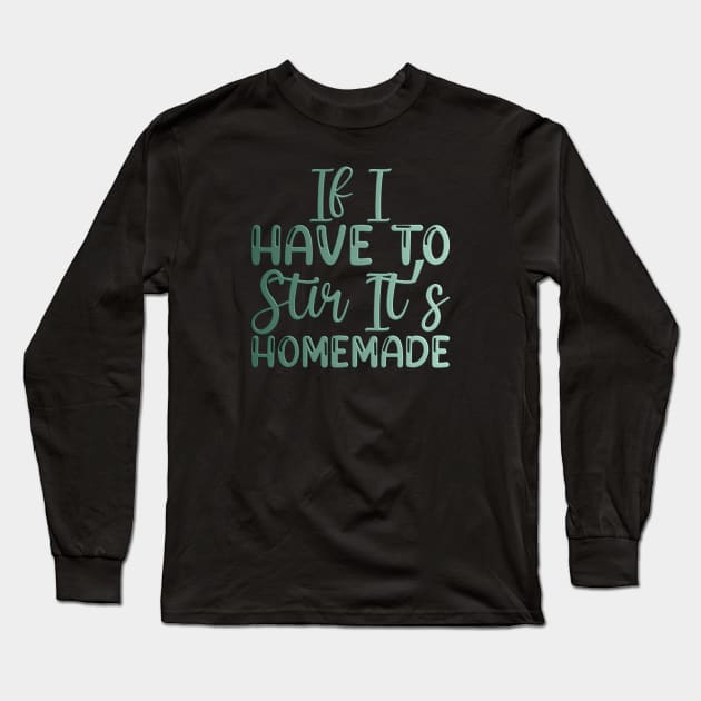  Funny Kitchen Quote If I Have to Stir It It's Homemade