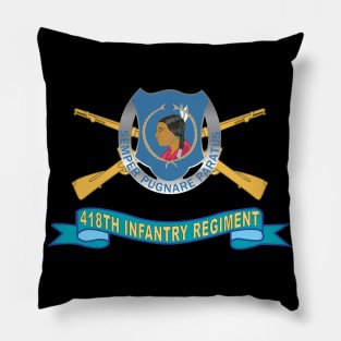 418th Infantry Regiment - DUI w Br - Ribbon X 300 Pillow