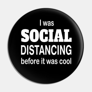 I was social distancing before it was cool Pin