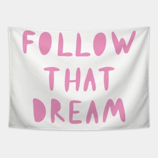 Follow That Dream Tapestry