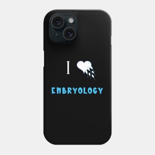 I Love Embryology Phone Case