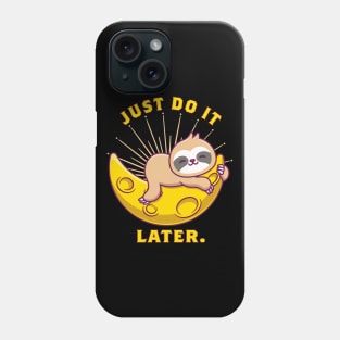 Just Do It Later Phone Case