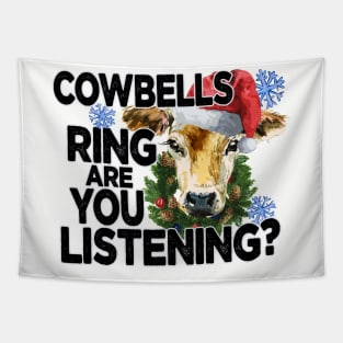 Cowbells Ring Are You Listening Farmer Funny Christmas Tapestry