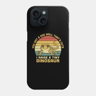 You Got A Dog Well That's Cute I Raise A Tiny Dinosaur Vintage Phone Case