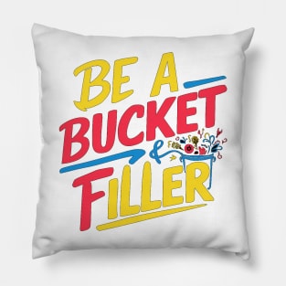 Be A Bucket Filler Pillow