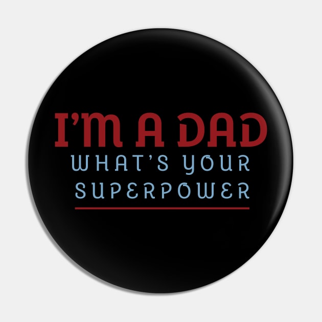 I'm A Dad What's Your Superpower Pin by PaulJus