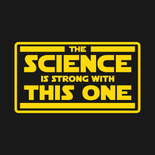 The Science is Strong T-Shirt