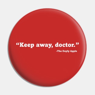 Keep away, doctor Pin