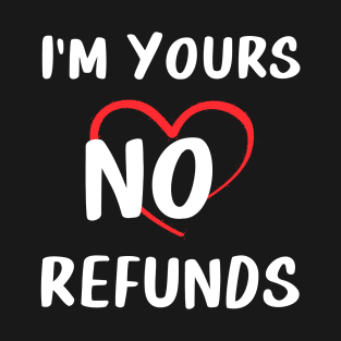 I'm Yours No Refunds - Valentine Couple Matching T-Shirt