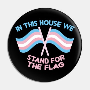 in this house we stand for the flag (trans rights) Pin