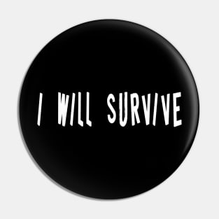 I will survive Pin