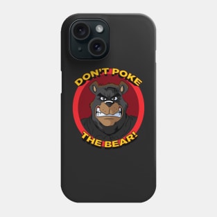 Don't Poke the Bear Phone Case
