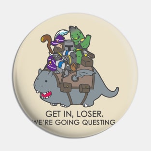 Get in, Loser. We're going questing. - Light Colors Pin