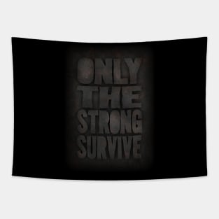 Only the strong Tapestry