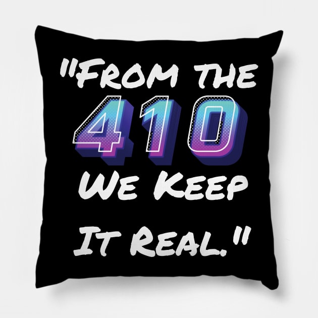 FROM THE 410 WE KEEP IT REAL DESIGN Pillow by The C.O.B. Store