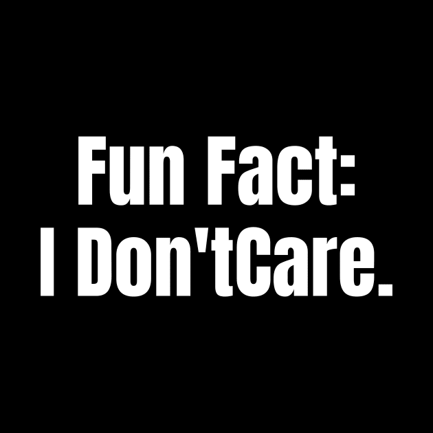 Fun Fact: I Don't Car by BandaraxStore