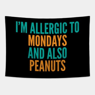 I'm Allergic To Mondays and Also Peanuts Tapestry