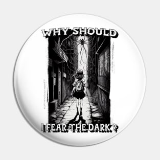 Why Should I Fear The Dark ? Pin