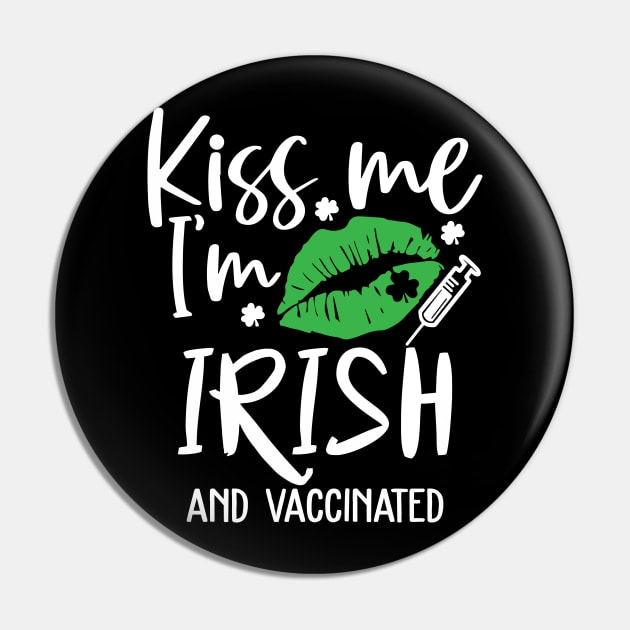 Kiss Me I'm Irish and Vaccinated Pin by ArtedPool