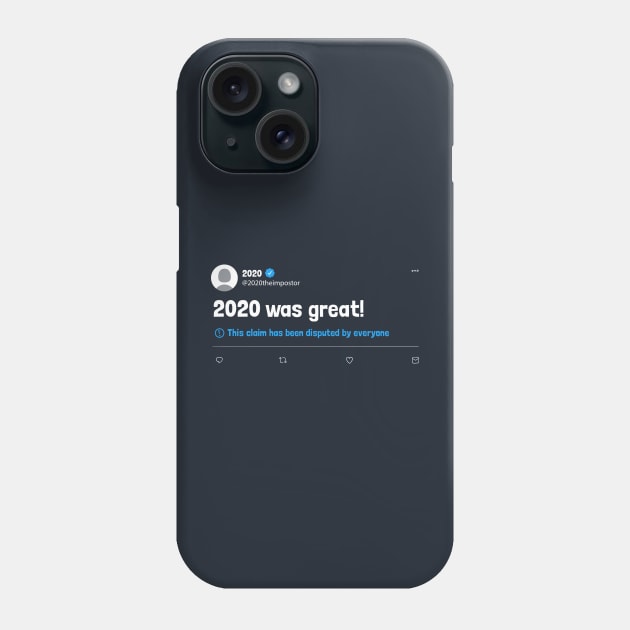 2020 Was Great Disputed Tweet Phone Case by Tobe_Fonseca