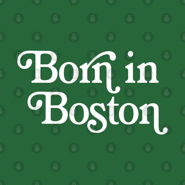 Born In Boston - Boston Pride Typography Design by DankFutura